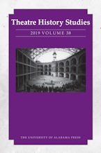 Theatre History Studies 2019, Volume 38 Theatre History Studies 2019, Volume 38