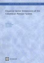 Financial Sector Dimensions of the Colombian Pension System Financial Sector Dimensions of the Colombian Pension System