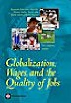 Globalization, Wages, and the Quality of Jobs Globalization, Wages, and the Quality of Jobs