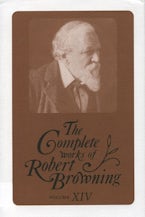 The Complete Works of Robert Browning, Volume XIV The Complete Works of Robert Browning, Volume XIV