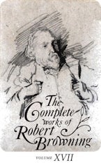 The Complete Works of Robert Browning, Volume XVII