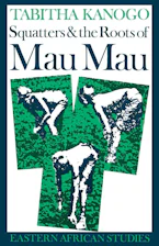 Cover of 'Squatters and the Roots of Mau Mau, 1905–1963' 