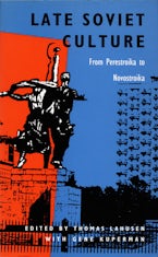 Late Soviet Culture from Perestroika to Novostroika