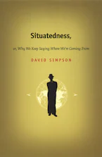Cover of 'Situatedness, or, Why We Keep Saying Where Were Coming from' 