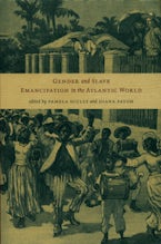 Gender and Slave Emancipation in the Atlantic World