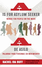 A Is for Asylum Seeker: Words for People on the Move / a De Asilo: Palabras Para Personas En Movimiento