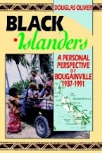 Black Islanders: a Personal Perspective of Bougainville, 1937-1991 Black Islanders: a Personal Perspective of Bougainville, 1937-1991