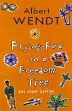 Flying-Fox in a Freedom Tree and Other Stories Flying-Fox in a Freedom Tree and Other Stories