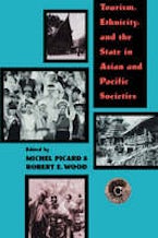 Tourism, Ethnicity and the State in Asian and Pacific Societies Tourism, Ethnicity and the State in Asian and Pacific Societies