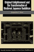 Original Enlightenment and the Transformation of Medieval Japanese Buddhism Original Enlightenment and the Transformation of Medieval Japanese Buddhism
