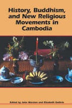 History, Buddhism, and New Religious Movements in Cambodia