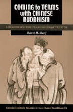Coming to Terms with Chinese Buddhism Coming to Terms with Chinese Buddhism