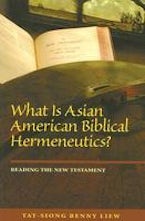 What Is Asian American Biblical Hermeneutics? What Is Asian American Biblical Hermeneutics?