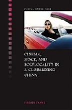 Cinema, Space, and Polylocality in a Globalizing China Cinema, Space, and Polylocality in a Globalizing China