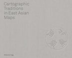 Cartographic Traditions in East Asian Maps Cartographic Traditions in East Asian Maps