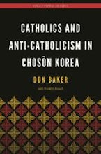 Catholics and Anti-Catholicism in Choson Korea Catholics and Anti-Catholicism in Choson Korea