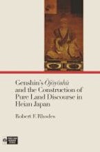 Genshins Ojoyoshu and the Construction of Pure Land Discourse in Heian Japan Genshins Ojoyoshu and the Construction of Pure Land Discourse in Heian Japan