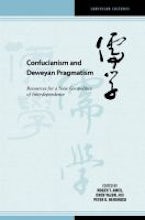 Confucianism and Deweyan Pragmatism Confucianism and Deweyan Pragmatism