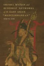 Cover of 'Shinra Myōjin and Buddhist Networks of the East Asian "Mediterranean' 