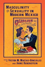 Masculinity and Sexuality in Modern Mexico Masculinity and Sexuality in Modern Mexico