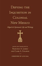 Defying the Inquisition in Colonial New Mexico Defying the Inquisition in Colonial New Mexico
