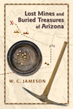 Lost Mines and Buried Treasures of Arizona Lost Mines and Buried Treasures of Arizona