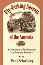 Fly-fishing Secrets of the Ancients Fly-fishing Secrets of the Ancients