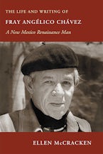 The Life and Writing of Fray Angélico Chávez The Life and Writing of Fray Angélico Chávez