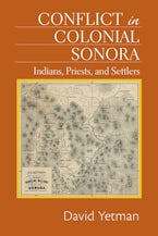 Conflict in Colonial Sonora Conflict in Colonial Sonora