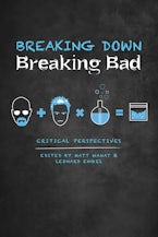 Breaking Down Breaking Bad Breaking Down Breaking Bad