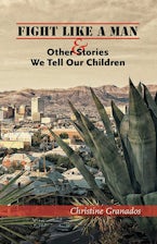 Fight Like a Man and Other Stories We Tell Our Children Fight Like a Man and Other Stories We Tell Our Children