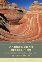 Arizonas Scenic Roads and Hikes Arizonas Scenic Roads and Hikes