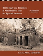 Technology and Tradition in Mesoamerica After the Spanish Invasion Technology and Tradition in Mesoamerica After the Spanish Invasion