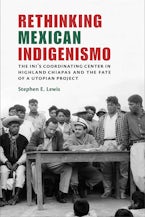 Rethinking Mexican Indigenismo Rethinking Mexican Indigenismo