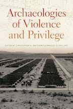 Archaeologies of Violence and Privilege Archaeologies of Violence and Privilege