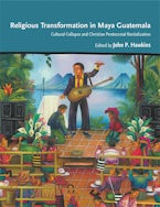 Religious Transformation in Maya Guatemala Religious Transformation in Maya Guatemala