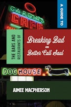 A Guide to the Bars and Restaurants of Breaking Bad and Better Call Saul A Guide to the Bars and Restaurants of Breaking Bad and Better Call Saul