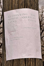 Rethinking the North American Long Poem Rethinking the North American Long Poem