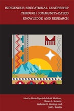 Indigenous Educational Leadership Through Community-Based Knowledge and Research Indigenous Educational Leadership Through Community-Based Knowledge and Research