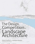 The Design Competition in Landscape Architecture The Design Competition in Landscape Architecture