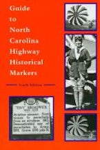 Guide to North Carolina Highway Historical Markers Guide to North Carolina Highway Historical Markers