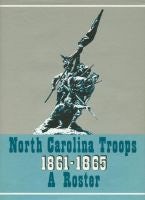 North Carolina Troops, 1861-1865: a Roster, Volume 17 North Carolina Troops, 1861-1865: a Roster, Volume 17