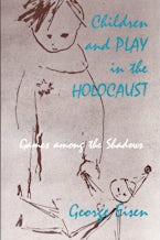 Children and Play in the Holocaust Children and Play in the Holocaust