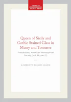 Cover of 'Queen of Sicily and Gothic Stained Glass in Mussy and Tonnerre' by Meredith Parsons Lillich 