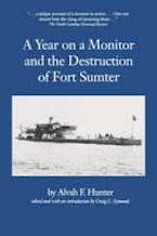 A Year on a Monitor and the Destruction of Fort Sumter A Year on a Monitor and the Destruction of Fort Sumter