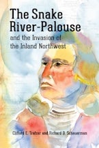 The Snake River-Palouse and the Invasion of the Inland Northwest