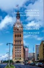 Bibliography of Metropolitan Milwaukee Bibliography of Metropolitan Milwaukee
