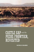 Cover of 'Castle Gap and the Pecos Frontier, Revisited' 