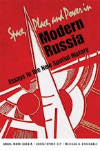 Space, Place, and Power in Modern Russia