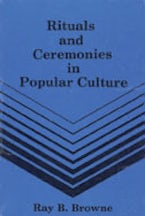 Rituals & Ceremonies in Popular Culture Rituals & Ceremonies in Popular Culture